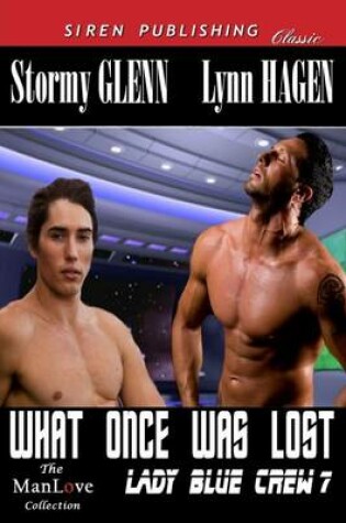Cover of What Once Was Lost [Lady Blue Crew 7] (Siren Publishing Classic Manlove)