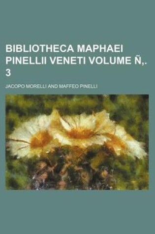 Cover of Bibliotheca Maphaei Pinellii Veneti Volume N . 3