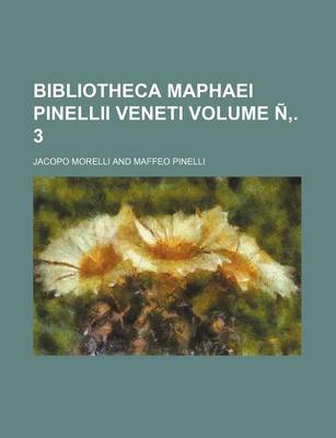 Book cover for Bibliotheca Maphaei Pinellii Veneti Volume N . 3