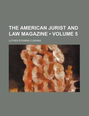 Book cover for The American Jurist and Law Magazine (Volume 5)