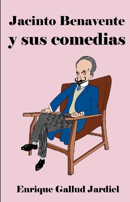 Cover of Jacinto Benavente y sus comedias