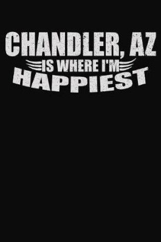 Cover of Chandler AZ is Where I'm Happiest