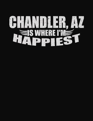 Book cover for Chandler AZ is Where I'm Happiest