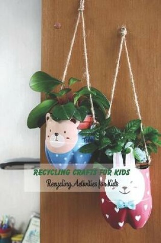 Cover of Recycling Crafts for Kids
