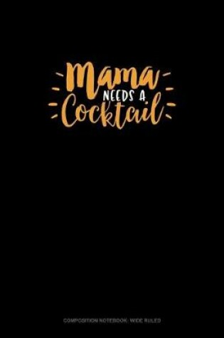 Cover of Mama Needs A Cocktail