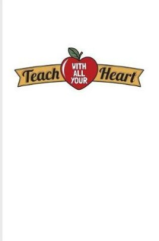 Cover of Teach With All Your Heart