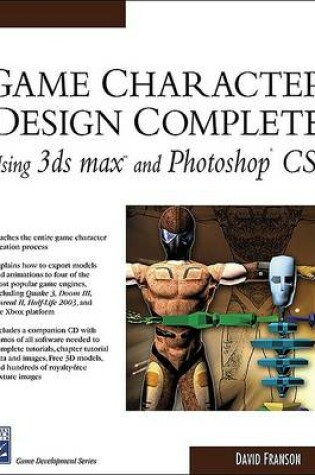 Cover of Game Character Design Complete Using 3DS Max and Photoshop CS2