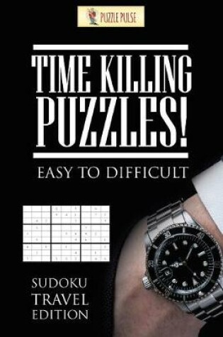 Cover of Time Killing Puzzles! Easy To Difficult