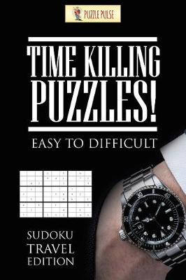 Book cover for Time Killing Puzzles! Easy To Difficult