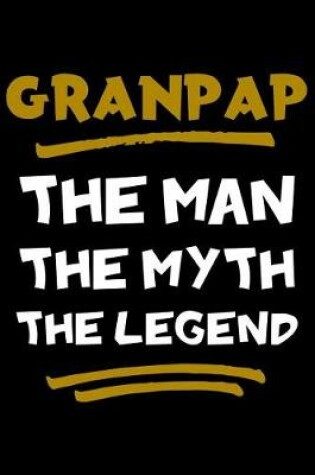 Cover of Granpap The Man The Myth The Legend