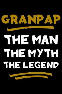 Book cover for Granpap The Man The Myth The Legend