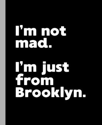 Book cover for I'm not mad. I'm just from Brooklyn.