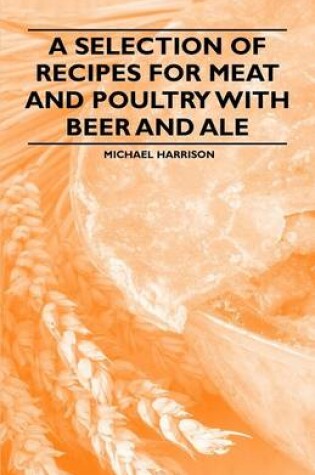 Cover of A Selection of Recipes for Meat and Poultry with Beer and Ale