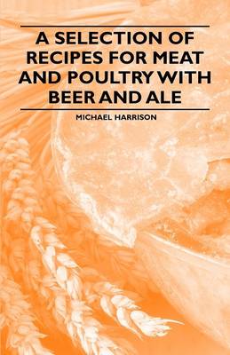 Book cover for A Selection of Recipes for Meat and Poultry with Beer and Ale