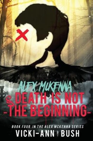 Cover of Alex McKenna and Death is Not the Beginning