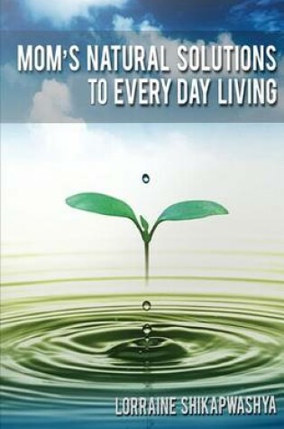 Cover of Mom's Natural Solution To Everyday Living