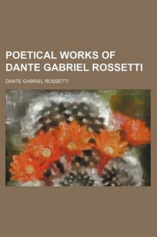 Cover of Poetical Works of Dante Gabriel Rossetti