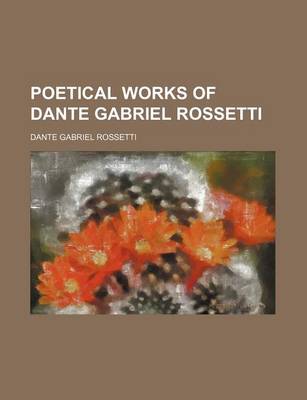 Book cover for Poetical Works of Dante Gabriel Rossetti