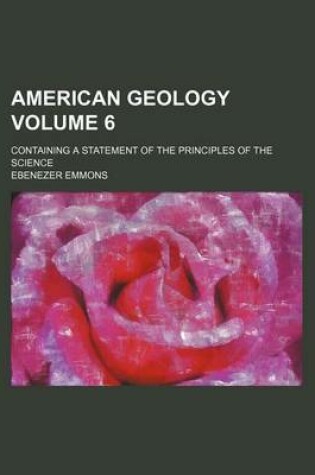 Cover of American Geology Volume 6; Containing a Statement of the Principles of the Science