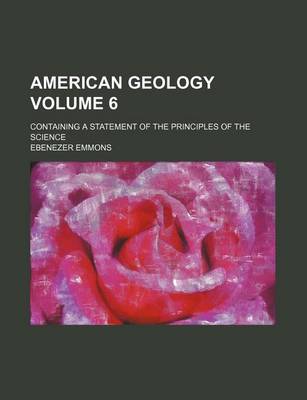 Book cover for American Geology Volume 6; Containing a Statement of the Principles of the Science