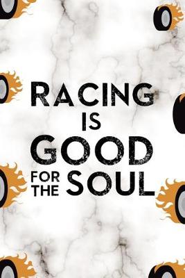 Book cover for Racing Is Good For The Soul