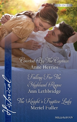 Book cover for Courted By The Captain/Falling For The Highland Rogue/The Knight's Fugitive Lady