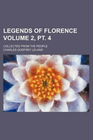 Cover of Legends of Florence Volume 2, PT. 4; Collected from the People