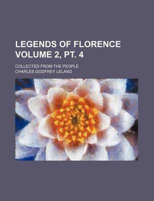 Book cover for Legends of Florence Volume 2, PT. 4; Collected from the People