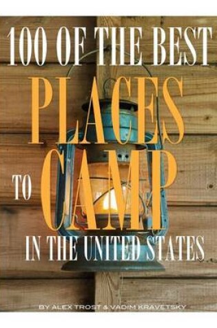 Cover of 100 of the Best Places to Camp In the United States