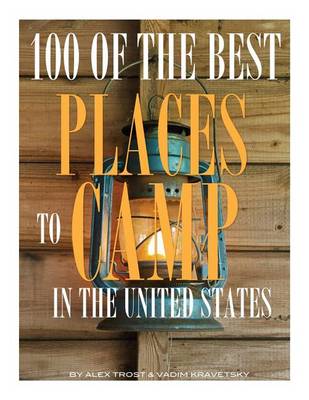 Book cover for 100 of the Best Places to Camp In the United States