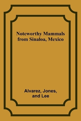 Book cover for Noteworthy Mammals from Sinaloa, Mexico