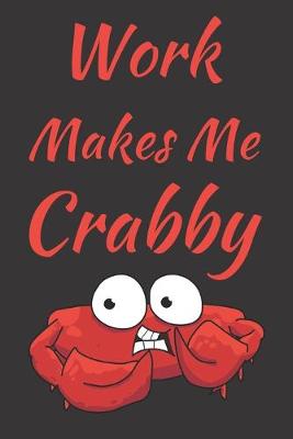 Book cover for Work Makes Me Crabby