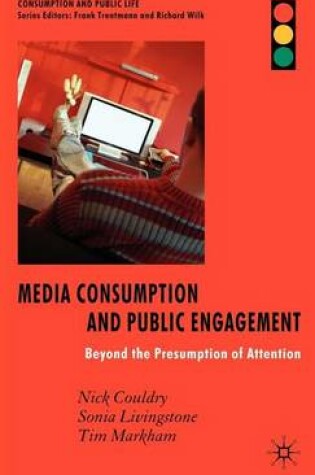 Cover of Media Consumption and Public Engagement: Beyond the Presumption of Attention