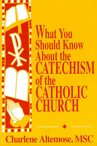 Cover of What You Should Know About the Catechism of the Catholic Church