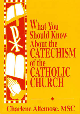 Book cover for What You Should Know About the Catechism of the Catholic Church