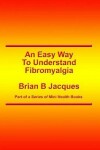 Book cover for An Easy Way To Understand Fibromyalgia