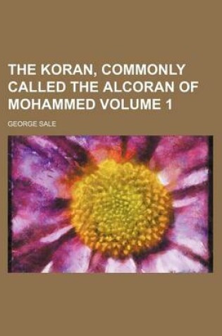 Cover of The Koran, Commonly Called the Alcoran of Mohammed Volume 1