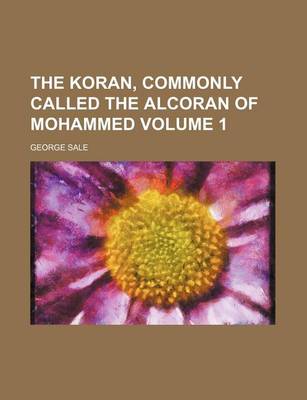 Book cover for The Koran, Commonly Called the Alcoran of Mohammed Volume 1