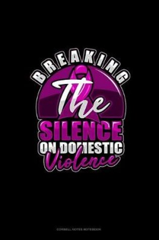 Cover of Breaking The Silence On Domestic Violence