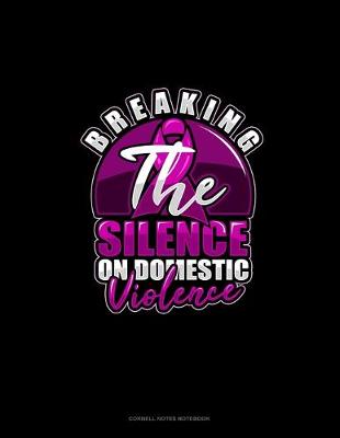 Book cover for Breaking The Silence On Domestic Violence