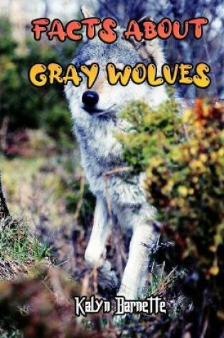 Cover of Facts about Gray Wolves