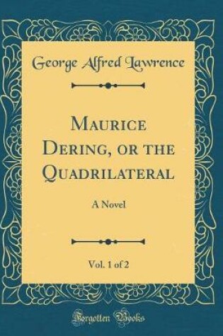 Cover of Maurice Dering, or the Quadrilateral, Vol. 1 of 2: A Novel (Classic Reprint)