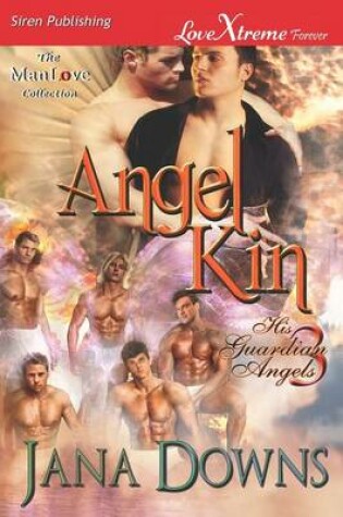 Cover of Angel Kin [His Guardian Angels 3] (Siren Publishing Lovextreme Forever Manlove - Serialized)