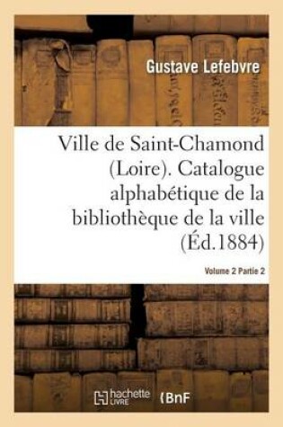 Cover of Ville de Saint-Chamond Loire. Vol. 2