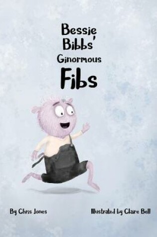 Cover of Bessie Bibbs' Ginormous Fibs