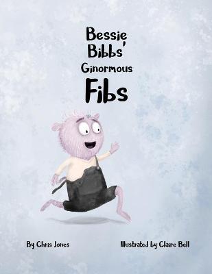 Book cover for Bessie Bibbs' Ginormous Fibs