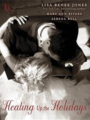 Heating Up the Holidays 3-Story Bundle (Play with Me, Snowfall, and After Midnight) by Lisa Renee Jones, Mary Ann Rivers, Serena Bell