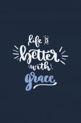 Cover of Life Is Better With Grace