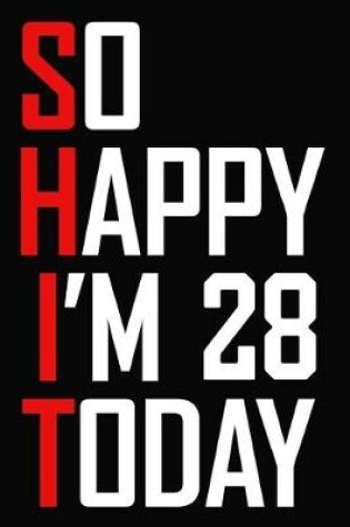 Cover of So Happy I'm 28 Today