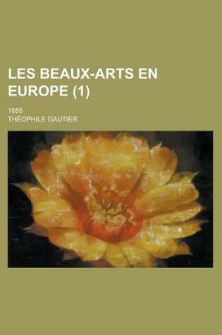 Cover of Les Beaux-Arts En Europe (1); 1855
